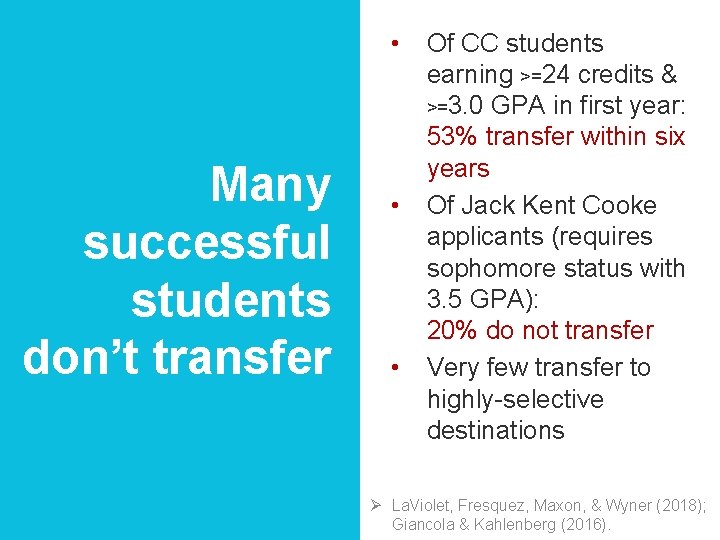  • Many successful students don’t transfer • • Of CC students earning >=24