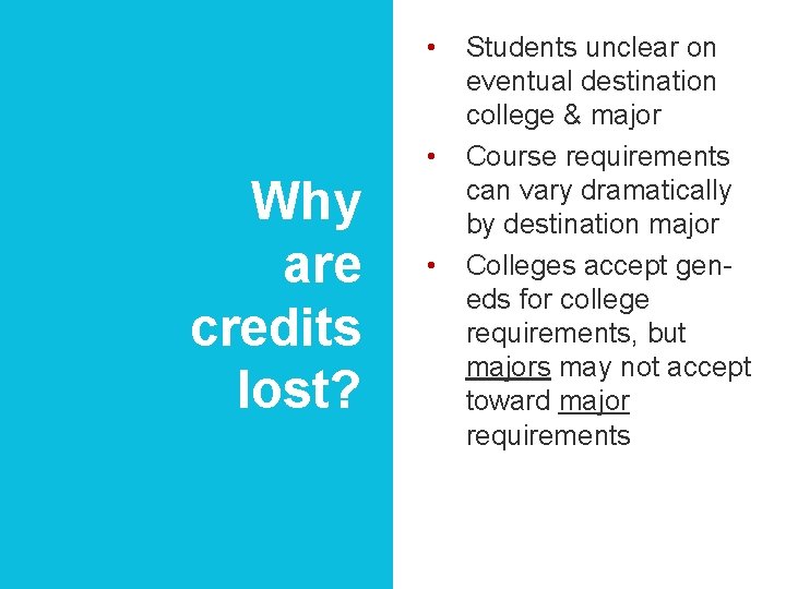  • • Why are credits lost? • Students unclear on eventual destination college