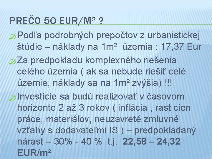 PREČO 5 O EUR/M² ? Podľa podrobných prepočtov z urbanistickej štúdie – náklady na