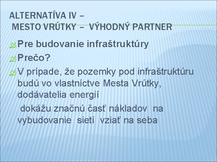 ALTERNATÍVA IV – MESTO VRÚTKY – VÝHODNÝ PARTNER Pre budovanie infraštruktúry Prečo? V prípade, ALTERNATÍVA IV – MESTO VRÚTKY – VÝHODNÝ PARTNER Pre budovanie infraštruktúry Prečo? V prípade,