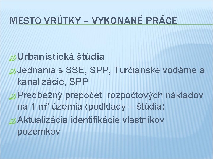 MESTO VRÚTKY – VYKONANÉ PRÁCE Urbanistická štúdia Jednania s SSE, SPP, Turčianske vodárne a