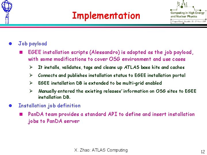 Meeting – NN Xxxxxx 2009 Implementation Job payload EGEE installation scripts (Alessandro) is adopted