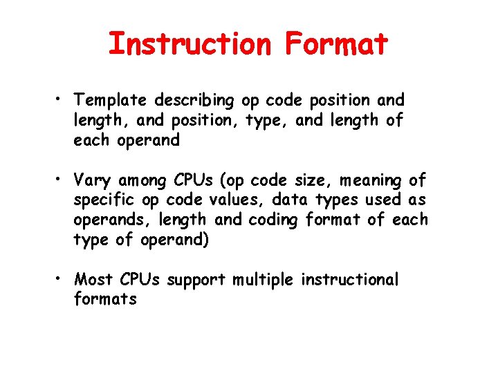 Instruction Format • Template describing op code position and length, and position, type, and