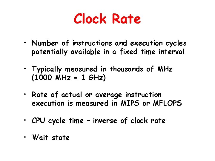 Clock Rate • Number of instructions and execution cycles potentially available in a fixed