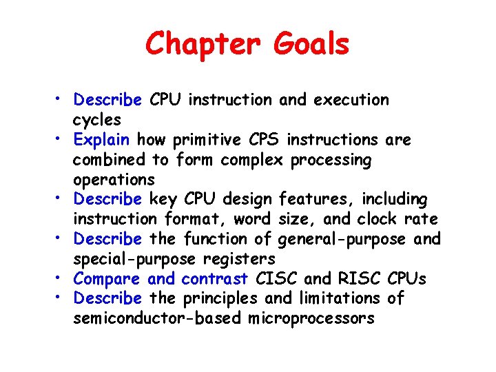 Chapter Goals • Describe CPU instruction and execution cycles • Explain how primitive CPS