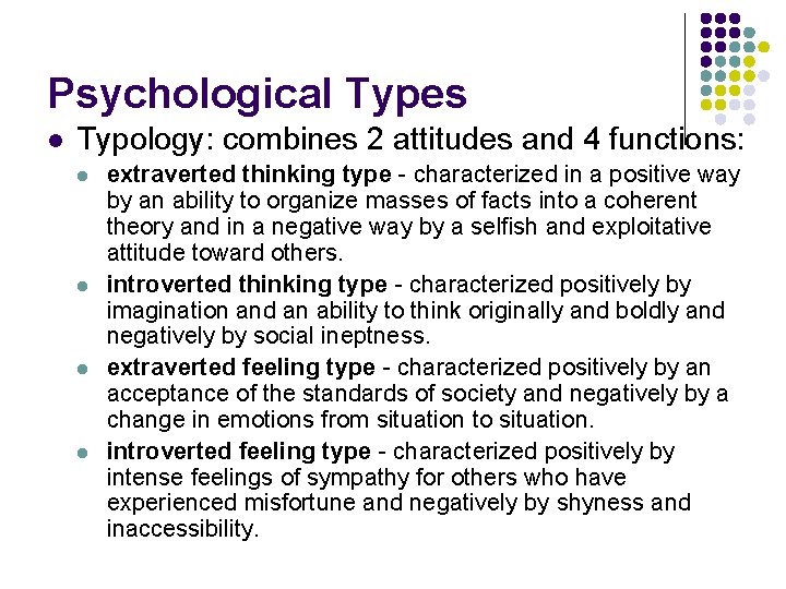Psychological Types l Typology: combines 2 attitudes and 4 functions: l l extraverted thinking