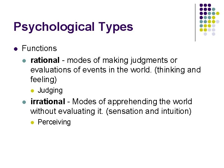 Psychological Types l Functions l rational - modes of making judgments or evaluations of