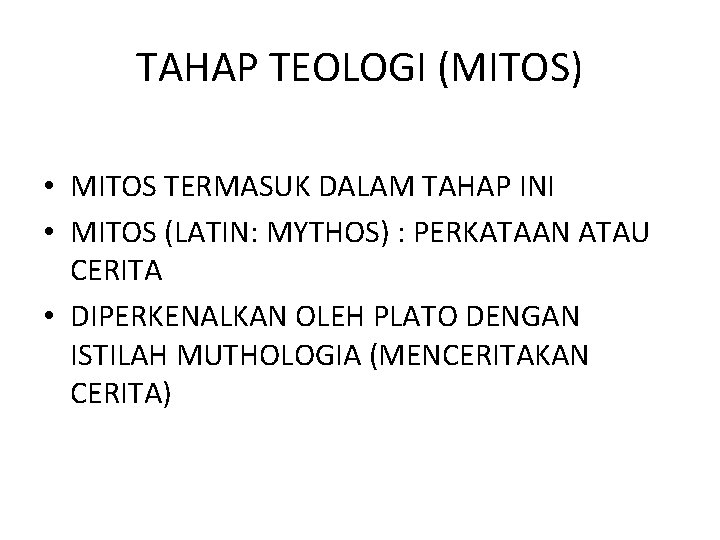 TAHAP TEOLOGI (MITOS) • MITOS TERMASUK DALAM TAHAP INI • MITOS (LATIN: MYTHOS) :