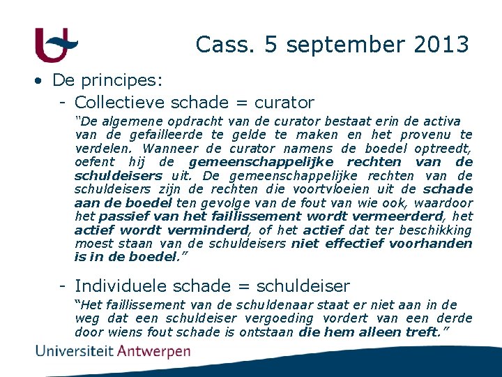 Cass. 5 september 2013 • De principes: - Collectieve schade = curator “De algemene