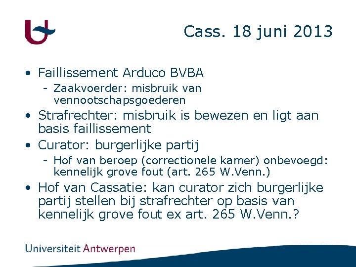 Cass. 18 juni 2013 • Faillissement Arduco BVBA - Zaakvoerder: misbruik van vennootschapsgoederen •