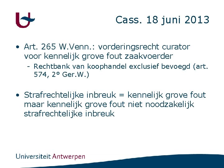 Cass. 18 juni 2013 • Art. 265 W. Venn. : vorderingsrecht curator voor kennelijk
