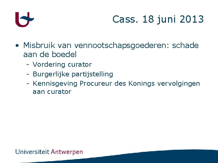 Cass. 18 juni 2013 • Misbruik van vennootschapsgoederen: schade aan de boedel - Vordering