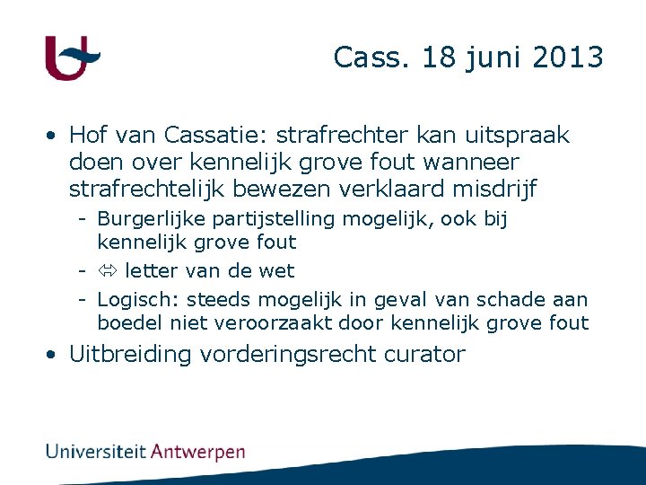 Cass. 18 juni 2013 • Hof van Cassatie: strafrechter kan uitspraak doen over kennelijk