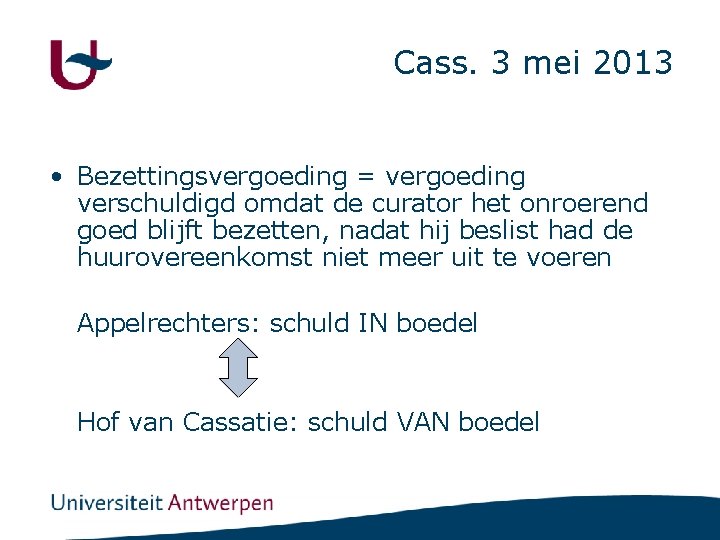Cass. 3 mei 2013 • Bezettingsvergoeding = vergoeding verschuldigd omdat de curator het onroerend