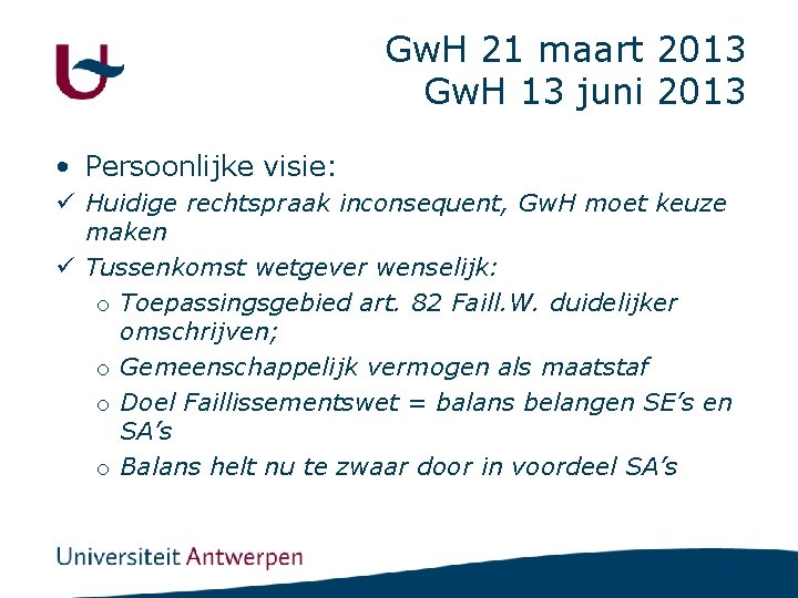 Gw. H 21 maart 2013 Gw. H 13 juni 2013 • Persoonlijke visie: ü
