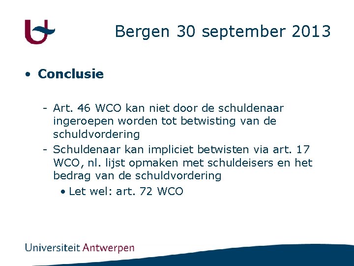 Bergen 30 september 2013 • Conclusie - Art. 46 WCO kan niet door de