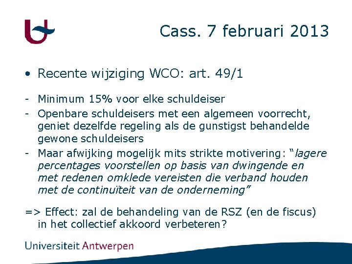 Cass. 7 februari 2013 • Recente wijziging WCO: art. 49/1 - Minimum 15% voor