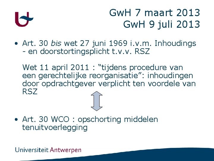 Gw. H 7 maart 2013 Gw. H 9 juli 2013 • Art. 30 bis