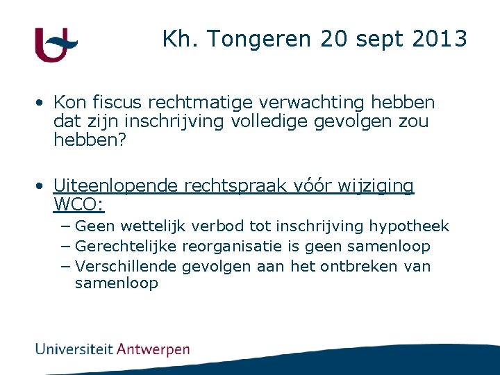 Kh. Tongeren 20 sept 2013 • Kon fiscus rechtmatige verwachting hebben dat zijn inschrijving