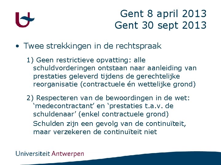Gent 8 april 2013 Gent 30 sept 2013 • Twee strekkingen in de rechtspraak