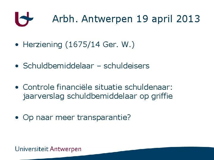 Arbh. Antwerpen 19 april 2013 • Herziening (1675/14 Ger. W. ) • Schuldbemiddelaar –