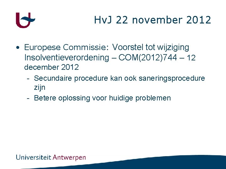 Hv. J 22 november 2012 • Europese Commissie: Voorstel tot wijziging Insolventieverordening – COM(2012)744