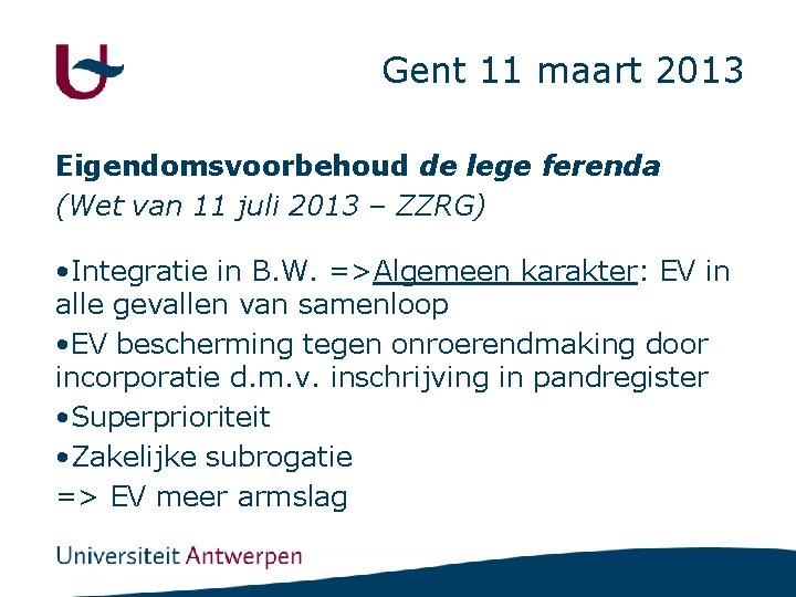 Gent 11 maart 2013 Eigendomsvoorbehoud de lege ferenda (Wet van 11 juli 2013 –