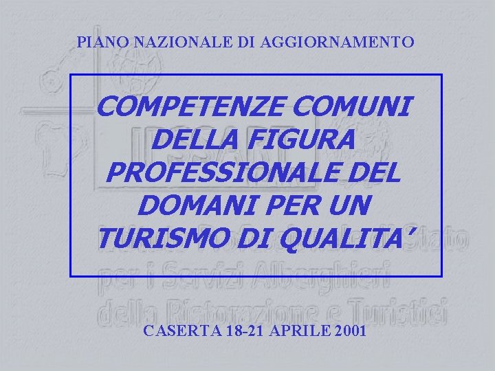 PIANO NAZIONALE DI AGGIORNAMENTO COMPETENZE COMUNI DELLA FIGURA PROFESSIONALE DEL DOMANI PER UN TURISMO