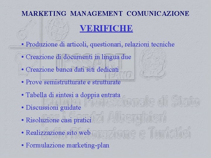 MARKETING MANAGEMENT COMUNICAZIONE VERIFICHE • Produzione di articoli, questionari, relazioni tecniche • Creazione di