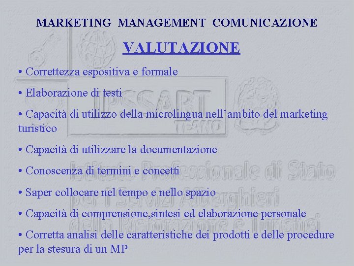 MARKETING MANAGEMENT COMUNICAZIONE VALUTAZIONE • Correttezza espositiva e formale • Elaborazione di testi •