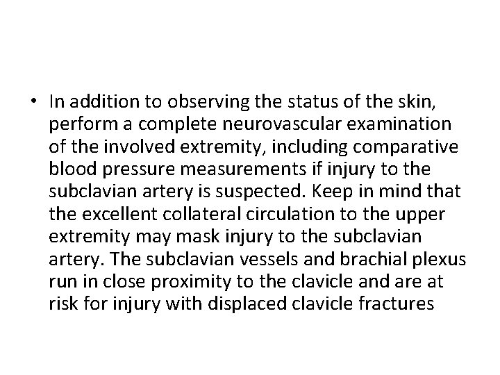  • In addition to observing the status of the skin, perform a complete