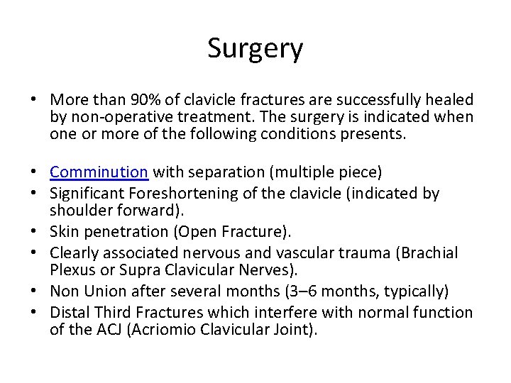 Surgery • More than 90% of clavicle fractures are successfully healed by non-operative treatment.