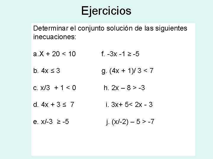 Ejercicios Determinar el conjunto solución de las siguientes inecuaciones: a. X + 20 <