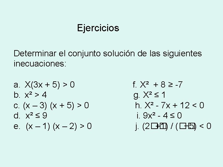 Ejercicios Determinar el conjunto solución de las siguientes inecuaciones: a. X(3 x + 5)