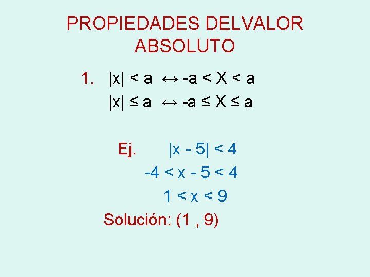 PROPIEDADES DELVALOR ABSOLUTO 1. |x| < a ↔ -a < X < a |x|