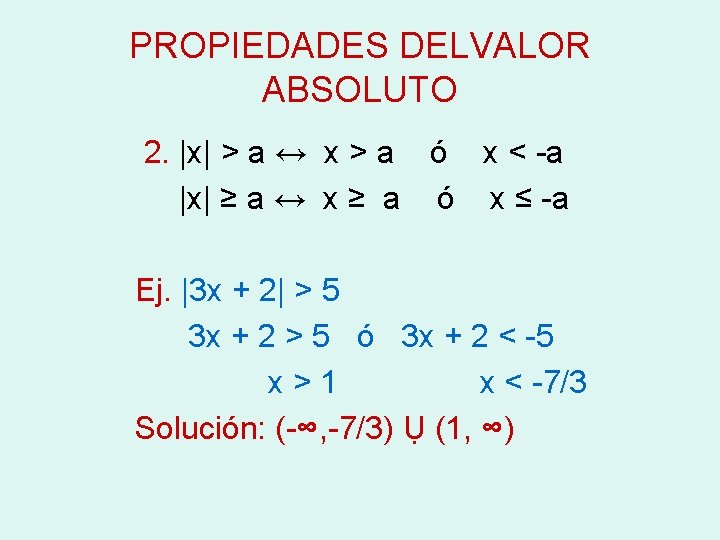 PROPIEDADES DELVALOR ABSOLUTO 2. |x| > a ↔ x > a ó x <