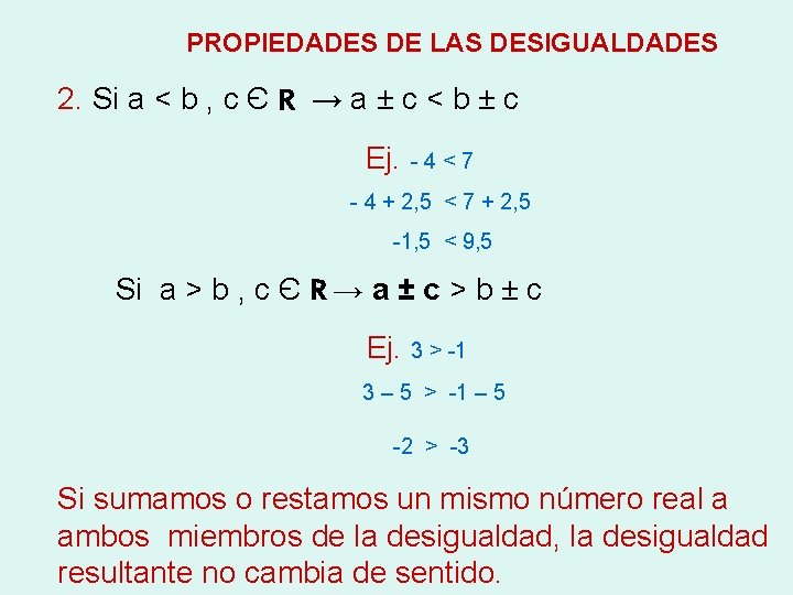 PROPIEDADES DE LAS DESIGUALDADES 2. Si a < b , c Є R →