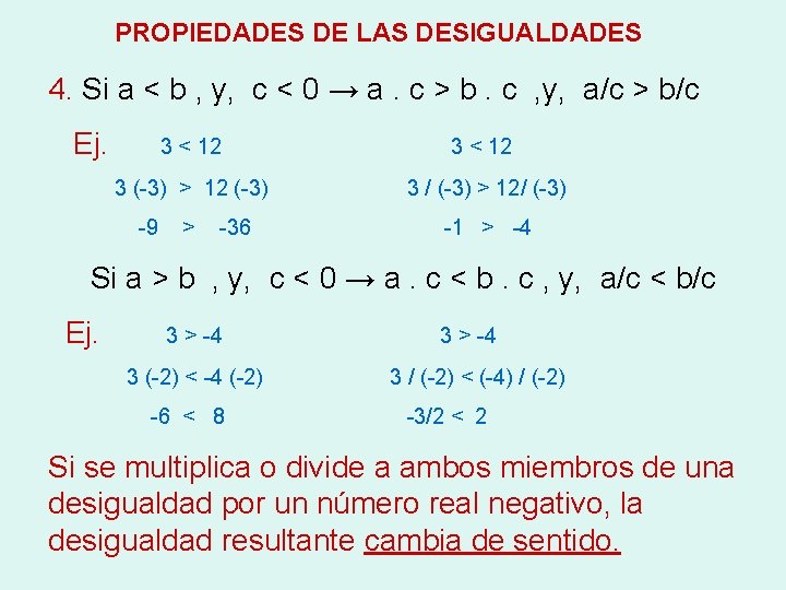 PROPIEDADES DE LAS DESIGUALDADES 4. Si a < b , y, c < 0