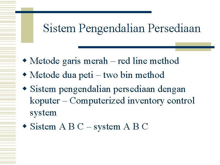 Sistem Pengendalian Persediaan w Metode garis merah – red line method w Metode dua