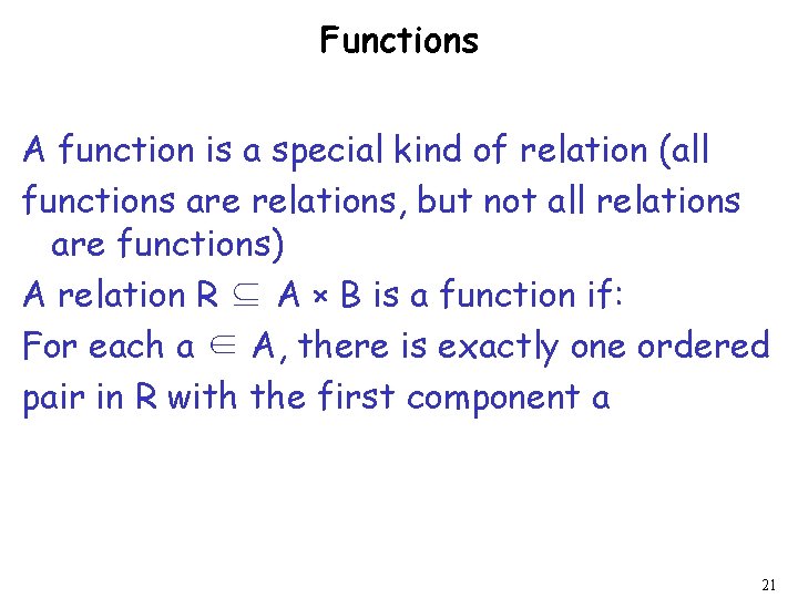 Functions A function is a special kind of relation (all functions are relations, but