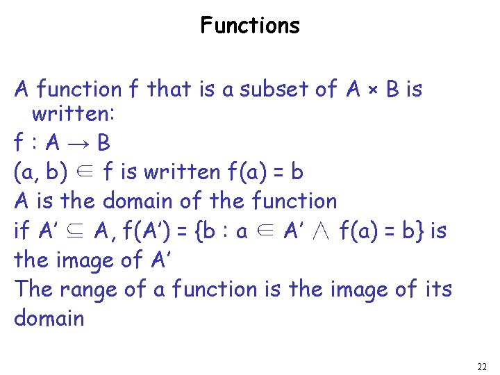 Functions A function f that is a subset of A × B is written: