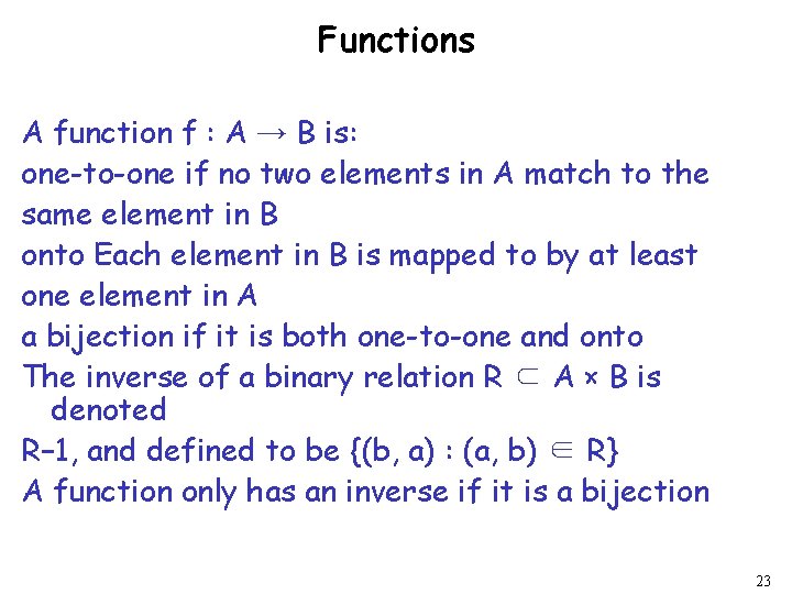 Functions A function f : A → B is: one-to-one if no two elements