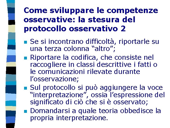 Come sviluppare le competenze osservative: la stesura del protocollo osservativo 2 n n Se