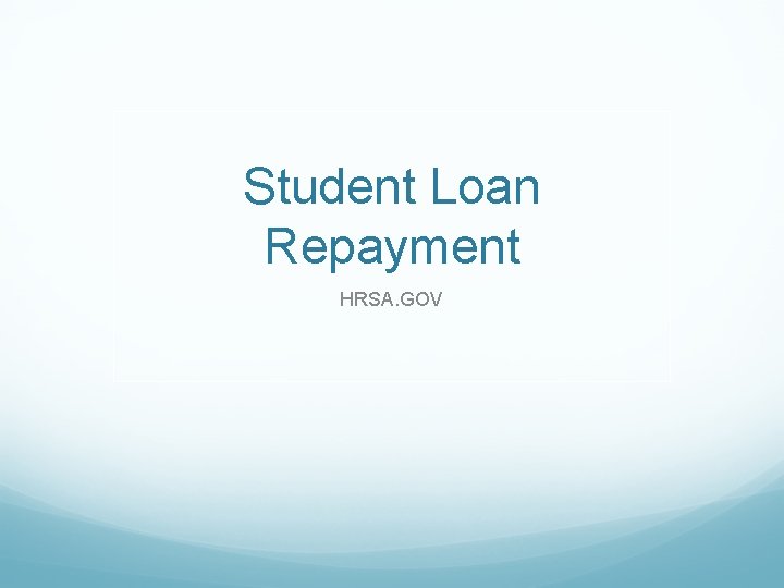 Student Loan Repayment HRSA. GOV Student Loan Repayment HRSA. GOV