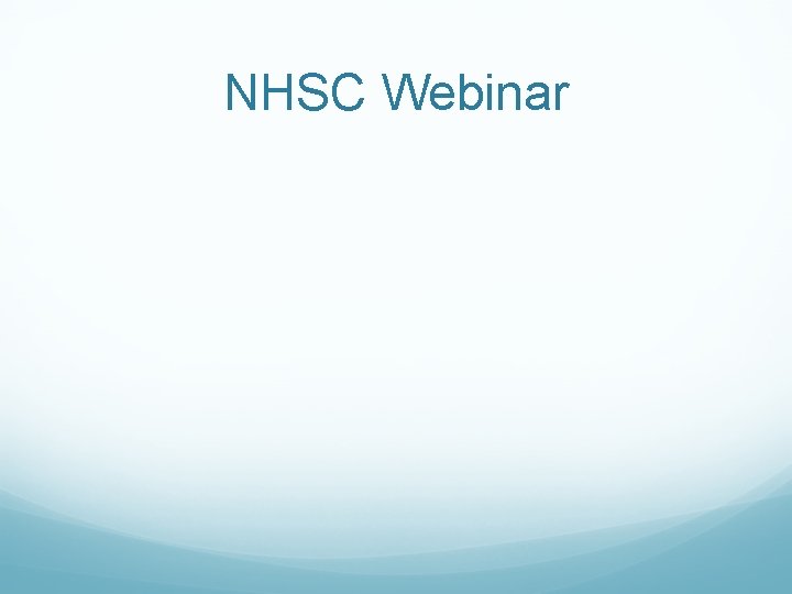 NHSC Webinar NHSC Webinar
