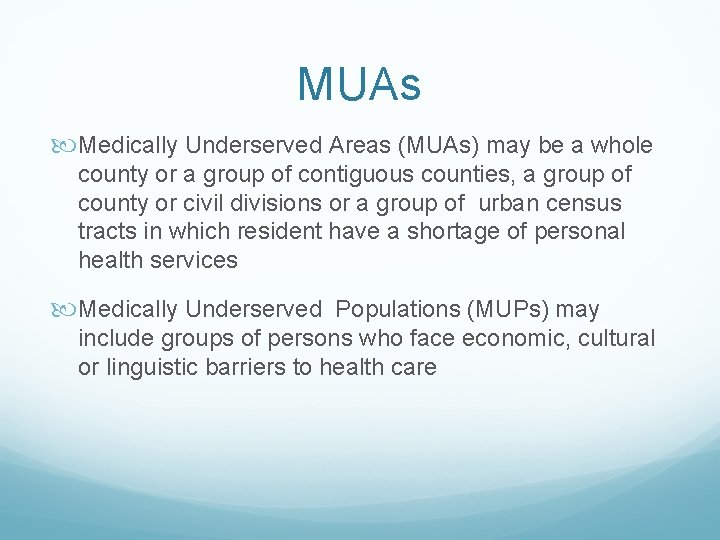 MUAs Medically Underserved Areas (MUAs) may be a whole county or a group of MUAs Medically Underserved Areas (MUAs) may be a whole county or a group of