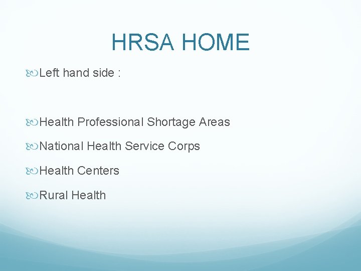 HRSA HOME Left hand side : Health Professional Shortage Areas National Health Service Corps HRSA HOME Left hand side : Health Professional Shortage Areas National Health Service Corps