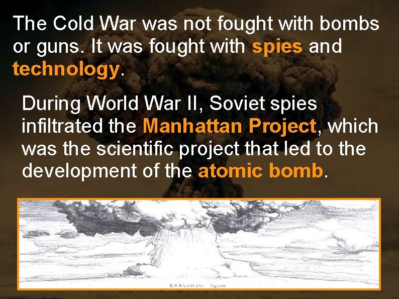 The Cold War was not fought with bombs or guns. It was fought with