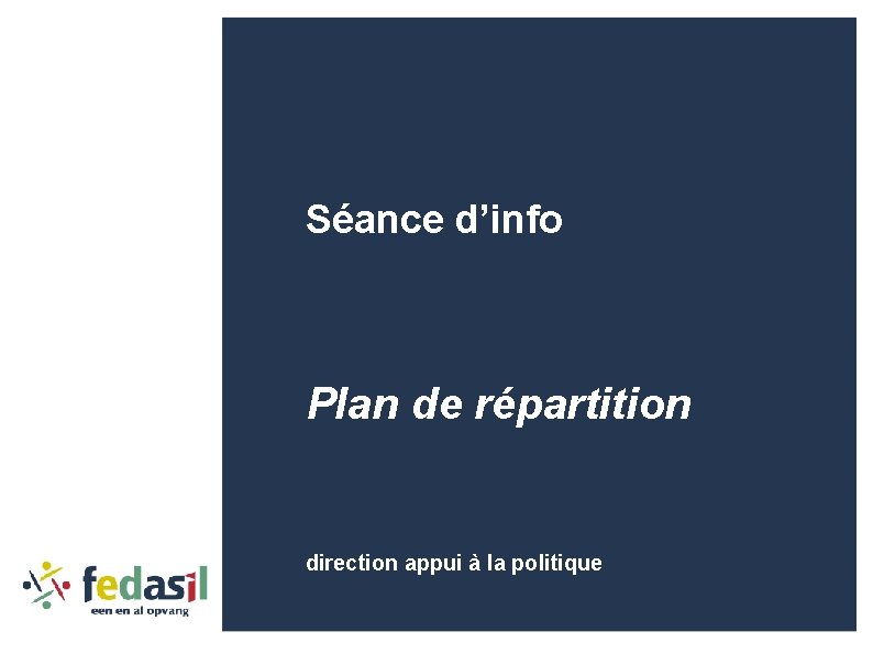 Séance d’info Plan de répartition direction appui à la politique 