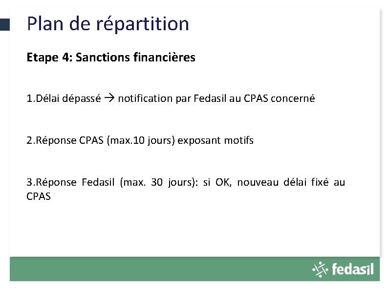 Plan de répartition Etape 4: Sanctions financières 1. Délai dépassé notification par Fedasil au